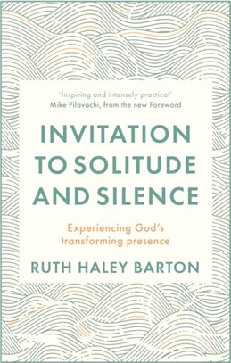 Invitation to Solitude and Silence：Experiencing God's Transforming Presence