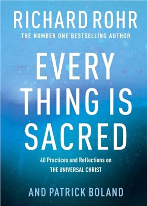 Every Thing is Sacred：40 Practices and Reflections on The Universal Christ