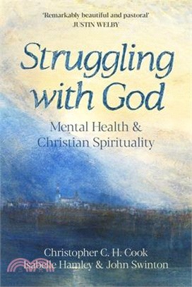 Struggling with God: Mental Health and Christian Spirituality: Foreword by Justin Welby