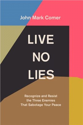 Live No Lies：Recognize and Resist the Three Enemies That Sabotage Your Peace