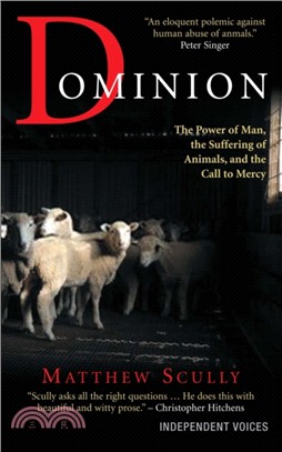 Dominion：The Power of Man, the Suffering of Animals, and the Call to Mercy