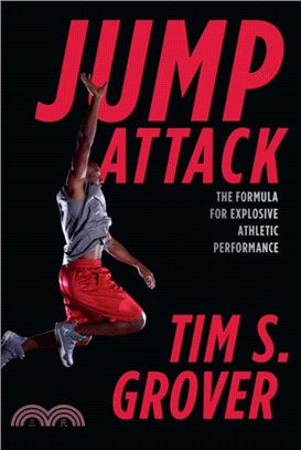 Jump Attack：The Formula for Explosive Athletic Performance and Training Like the Pros