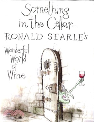 Something in the Cellar：Ronald Searle's Wonderful World of Wine