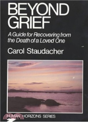 Beyond Grief：Guide for Recovering from the Death of a Loved One