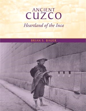 Ancient Cuzco ― Heartland of the Inca