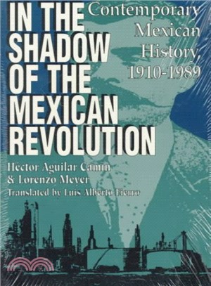 In the Shadow of the Mexican Revolution ― Contemporary Mexican History, 1910-1989