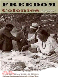 Freedom Colonies: Independent Black Texans In The Time Of Jim Crow