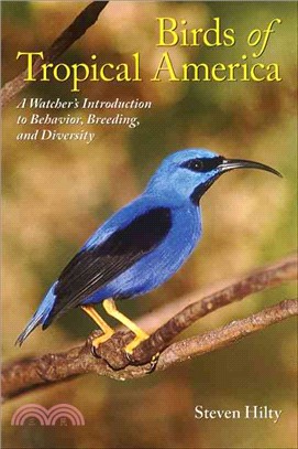 Birds Of Tropical America: A Watcher's Introduction To Behavior, Breedings, And Diversity