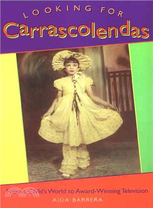 Looking for Carrascolendas ― From a Child's World to Award-Winning Television