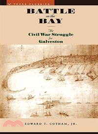 Battle on the Bay ― The Civil War Struggle for Galveston