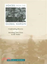 Voices from the Global Margin ― Confronting Poverty And Inventing New Lives in the Andes