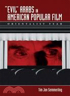 Evil Arabs in American Popular Film ─ Orientalist Fear