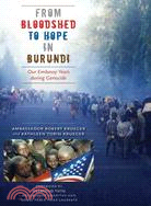 From Bloodshed to Hope in Burundi: Our Embassy Years During Genocide