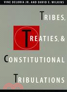 Tribes, Treaties, and Constitutional Tribulations