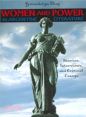 Women And Power in Argentine Literature ― Stories, Interviews, And Critical Essays