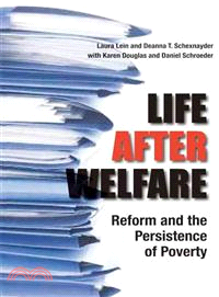 Life After Welfare: Reform and the Persistence of Poverty