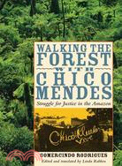 Walking the Forest With Chico Mendes ─ Struggle for Justice in the Amazon