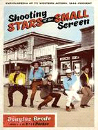 Shooting Stars of the Small Screen ─ Encyclopedia of TV Western Actors 1946-present