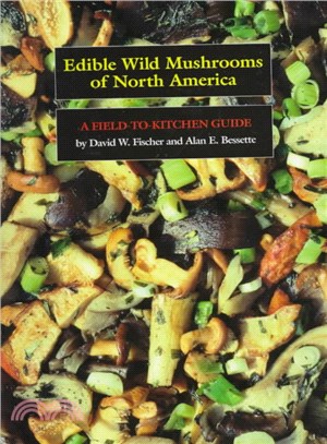 Edible Wild Mushrooms of North America ─ A Field-To-Kitchen Guide