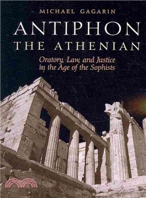 Antiphon the Athenian ― Oratory, Law, and Justice in the Age of the Sophists