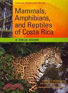 Mammals, Amphibians, and Reptiles of Costa Rica ─ A Field Guide