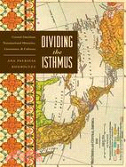 Dividing the Isthmus: Central American Transnational Histories, Literatures, and Cultures