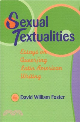 Sexual Textualities：Essays on Queer/ing Latin American Writing