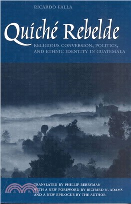 Quiche Rebelde ─ Religious Conversion, Politics, and Ethnic Identity in Guatemala