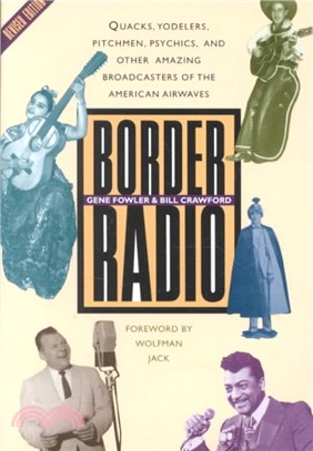 Border Radio: Quacks, Yodelers, Pitchmen, Psychics, and Other Amazing Broadcasters of the American Airwaves