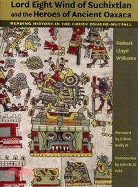 Lord Eight Wind of Suchixtlan and the Heroes of Ancient Oaxaca