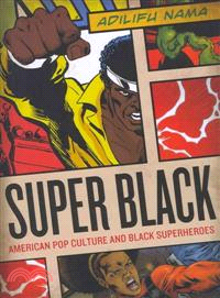 Super Black ─ American Pop Culture and Black Superheroes