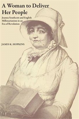 A Woman to Deliver Her People ― Joanna Southcott and English Millenarianism in an Era of Revolution