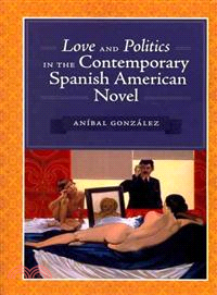 Love and Politics in the Contemporary Spanish American Novel