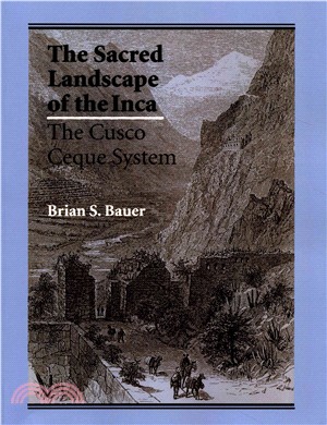 The Sacred Landscape of the Inca ― The Cusco Ceque System