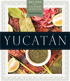 Yucat嫕 ― Recipes from a Culinary Expedition