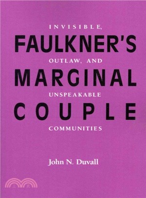 Faulkner's Marginal Couple ― Invisible, Outlaw, and Unspeakable Communities