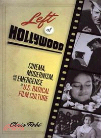 Left of Hollywood—Cinema, Modernism, and the Emergence of U.S. Radical Film Culture