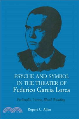 Psyche and Symbol in the Theater of Federico Garcia Lorca：Perlimplin, Yerma, Blood Wedding