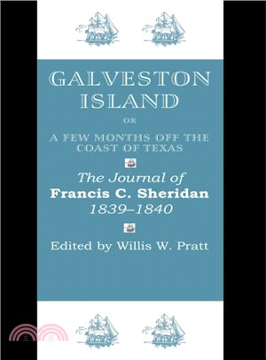 Galveston Island, Or, a Few Months Off the Coast of Texas ― The Journal of Francis C. Sheridan, 1839?840