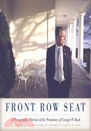 Front Row Seat ─ A Photographic Portrait of the Presidency of George W. Bush