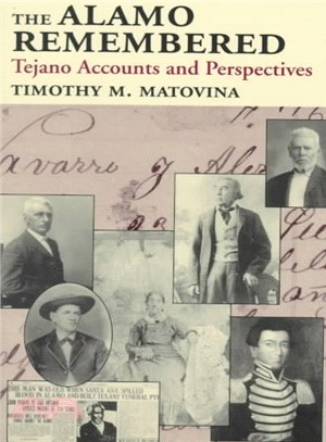 The Alamo Remembered: Tejano Accounts and Perspectives