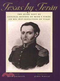 Texas by Teran ― The Diary Kept by General Manuel De Mier Y Teran on His 1828 Inspection of Texas