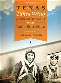 Texas Takes Wing ― A Century of Flight in the Lone Star State