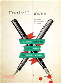 Uncivil Wars ― Elena Garro, Octavio Paz, and the Battle for Cultural Memory