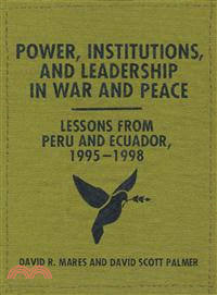 Power, Institutions, and Leadership in War and Peace ― Lessons from Peru and Ecuador, 1995?998