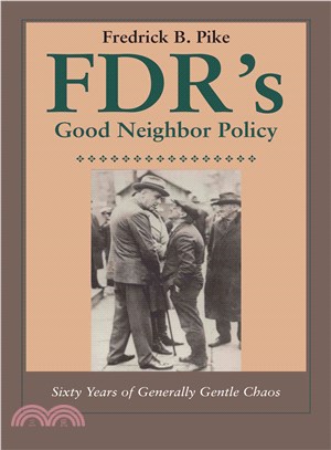 FDR's Good Neighbor Policy ― Sixty Years of Generally Gentle Chaos