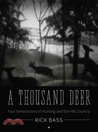 A Thousand Deer ─ Four Generations of Hunting and the Hill Country