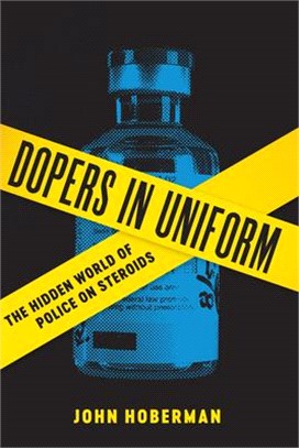 Dopers in Uniform ─ The Hidden World of Police on Steroids