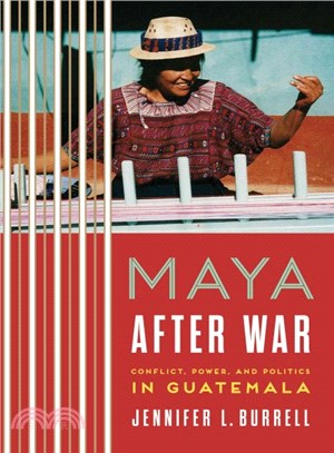 Maya After War ― Conflict, Power, and Politics in Guatemala