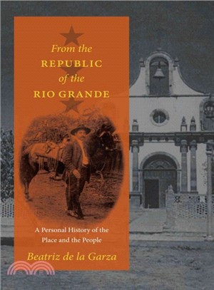 From the Republic of the Rio Grande ― A Personal History of the Place and the People